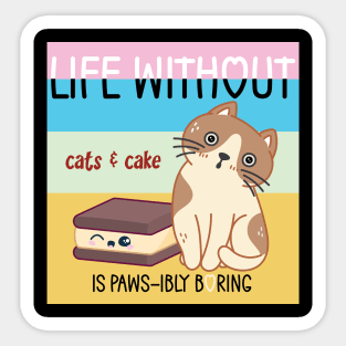 Life without cats & cake is pawsibly boring - Funny Cat Pun Sticker